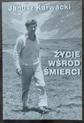 Janusz Karwacki ŻYCIE WŚRÓD ŚMIERCI