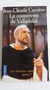 LA CONTROVERSE DE VALLADOLID Jean-Claude Carrière