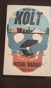 Mów mi Kolt Michał Wagner Stan bdb