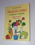 Świeże soki z warzyw i owoców mogą uratować Twoje życie! Sandra Cabot