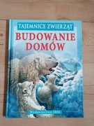 Tajemnice Zwierząt. Budowanie domów.