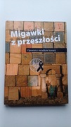 Migawki z przeszłości Opowieści świadków historii Praca zbiorowa