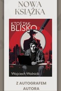 Kryminał Ktoś tak blisko z dedykacją autora - Wojciech Wolnicki