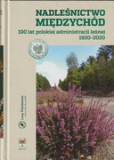 Nadleśnictwo Międzychód: 100 lat polskiej administracji leśnej 1920-2020