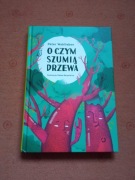 O czym szumią drzewa Peter Wohlleben