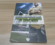 Historia najpiękniejszej obsesji - Football Manager to moje życie
