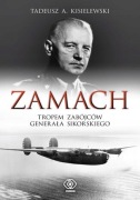T.A. Kisielewski - Zamach. Tropem zabójców gen. Sikorskiego