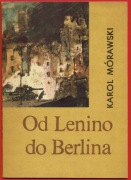 Od Lenino do Berlina KAROL MÓRAWSKI