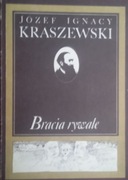 JÓZEF IGNACY KRASZEWSKI - BRACIA RYWALE