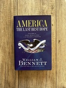 W. Bennett Bennett America - The Last Best Hope