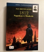 1812 Napoleon w Moskwie Austin Paul Britten