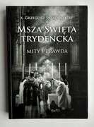 Msza Święta Trydencka. Mity i prawda