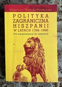 Mizerska-Wrotkowska Polityka zagraniczna Hiszpanii w latach 1788-1986