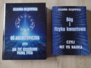 Lilianna Olejowska Oś Archetypiczna oraz Bóg i fizyka kwantowa