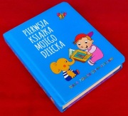 PIERWSZA KSIĄŻKA MOJEGO DZIECKA praca zbiorowa
