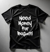 Koszulka M Need Money For Bugatti | Prezent dla Chłopaka, Fana Motoryzacji