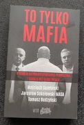 To tylko MAFIA Jarosław Sokołowski, Tomasz Budzyński, Wojciech Sumliński