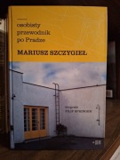 Mariusz Szczygieł - Osobisty przewodnik po Pradze książka