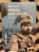 Generał Józef Haller 1873-1960 Marek Orłowski