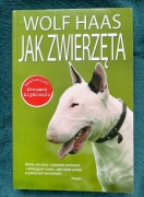 Wolf Haas Jak zwierzęta książka nowa