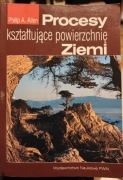 Procesy kształtujące powierzchnię Ziemi - Philip A. Allen