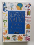 Ilustrowany Słownik Nauki. Fizyka, Chemia,Biologia