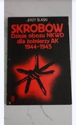 Jerzy Ślaski, Skrobów. Dzieje obozu NKWD dla żołnierzy AK 1944-1945