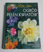 Ogród pełen kwiatów. Sekrety doświadczonego ogrodnika