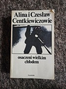 Osaczeni wielkim chłodem (A. Cz. Centkiewiczowie)