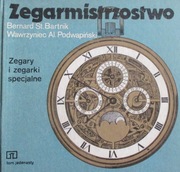ZEGARMISTRZOSTWO - Zegary i zegarki specjalne-B.St.Bartnik W.Al.Podwapiński