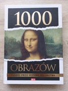 1000 obrazów. Podróż przez historię malarstwa.  Wydawnictwo Dragon.