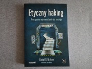 Etyczny haking Praktyczne wprowadzenie do hakingu Daniel G. Graham