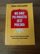 No dno po prostu jest Polska - Adam Leszczyński ZOBACZ