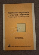 Współczesne organizacje-wyzwania i zagrożenia. Perspektywa psychologiczna.