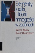 Elementy logiki i teorii mnogości w zadaniach J. Onyszkiewicz W. Marek 1998
