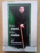 Ks Jan Twardowski, Blisko ziemi, blisko nieba