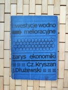 Inwestycje wodno-melioracyjne. Zarys ekonomiki Dłużewski Kryszan