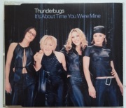 THUNDERBUGS It's About Time You Were Mine