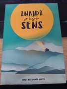 Znajdź w życiu sens - Emily Esfahani Smith