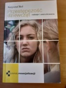 Przestępczość dziewcząt rodzaje i uwarunkowania
