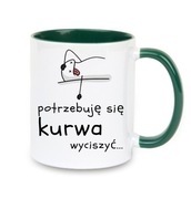 Kubek „Potrzebuję się kurwa wyciszyć” – śmieszny prezent, humor, relaks
