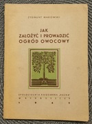 "Jak założyć i prowadzić ogród owocowy" Zygmunt Makowski, 1947