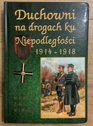 DUCHOWNI NA DROGACH KU NIEPODLEGŁOŚCI 1914-1918