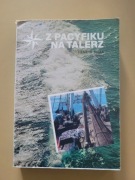 Z Pacyfiku na talerz Henryk Mąka