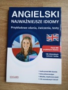 Angielski najważniejsze idiomy przykładowe zdania ćwiczenia testy edgard