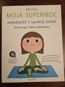 Moja supermoc. Uważność i spokój żabki. Eline Snel.