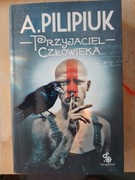 Andrzej Pilipiuk - Przyjaciel Człowieka/Faceci w gumofilcach