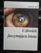 Człowiek. Fascynująca istota - Werner Gitt