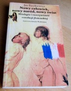 Jan Baszkiewicz NOWY CZŁOWIEK, NOWY NARÓD, NOWY ŚWIAT - rewolucja francuska