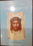 Oblicze Jezusa jest moim niebem,Modlitewnik pasyj.